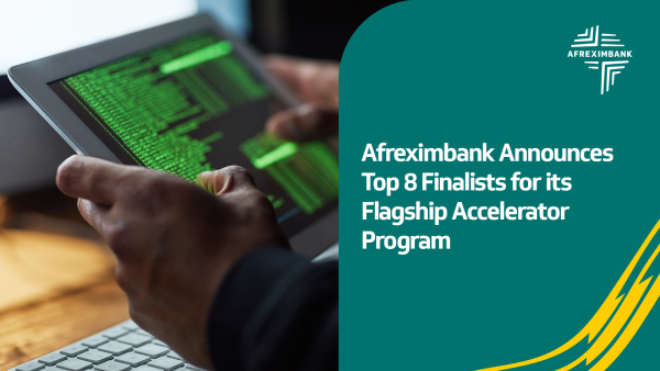 Afreximbank dévoile les 8 startups finalistes de son programme d'accélération